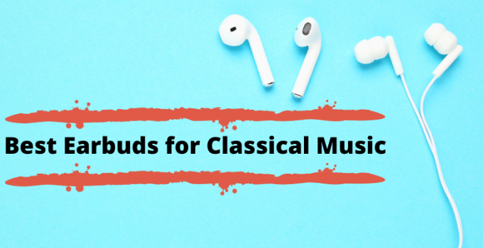 Best Earbuds for Classical Music