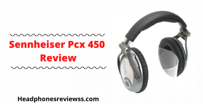 Sennheiser Pcx 450 Review