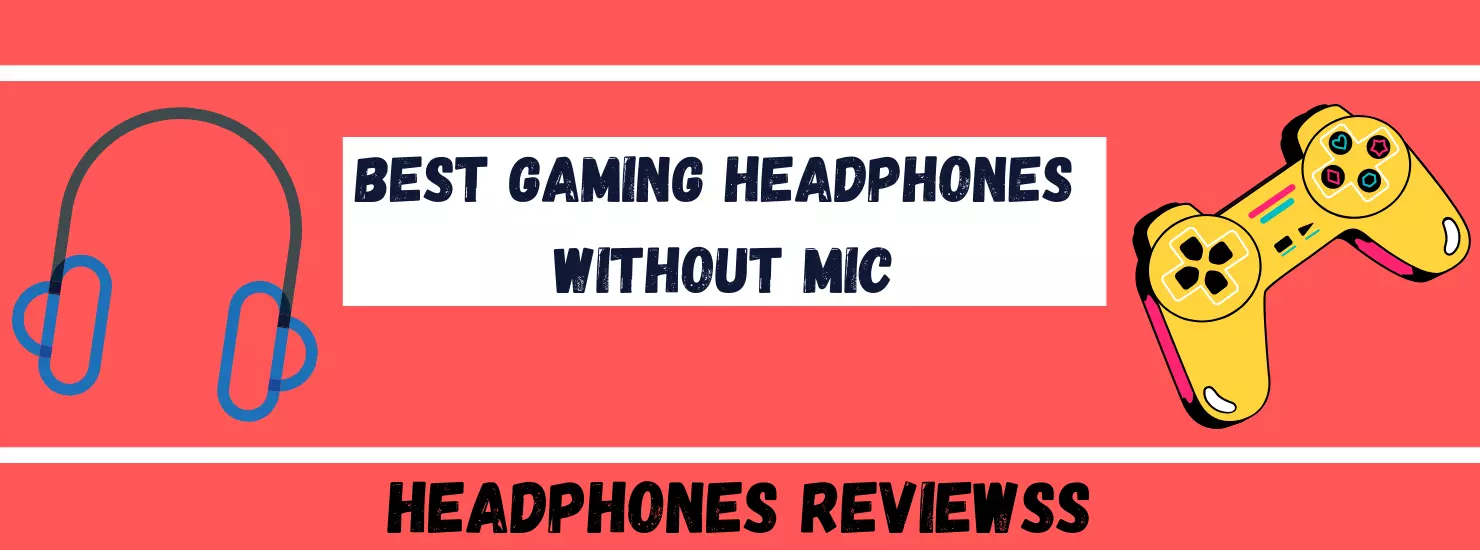 Gaming Headphones Without Mic