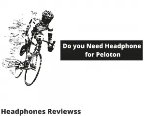 Do you Need Headphone for Peloton