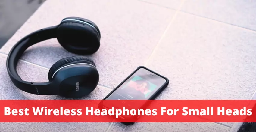 Best Wireless Headphones For Small Heads