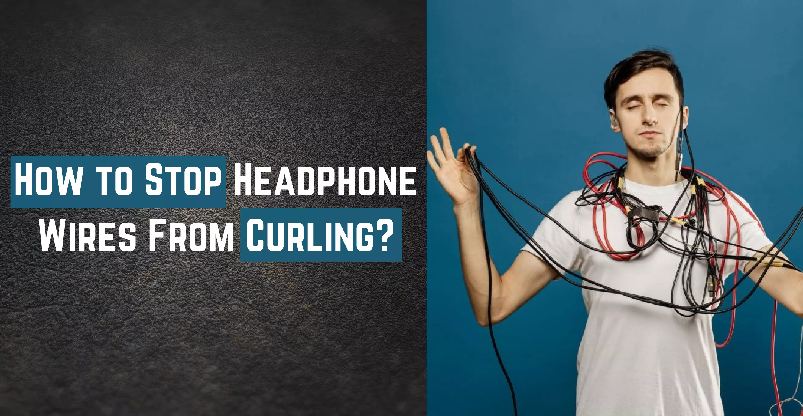 How to Stop Headphone Wires From Curling