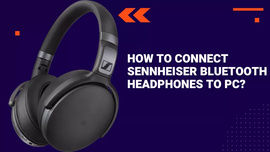 How To Connect Sennheiser Bluetooth Headphones To PC