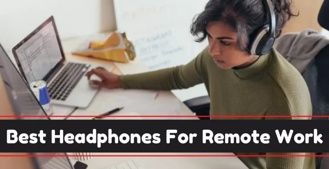 Best Headphones For Remote Work