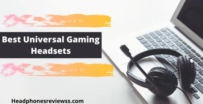 Best Universal Gaming Headsets