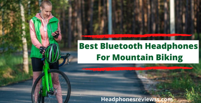 Best Bluetooth Headphones For Mountain Biking