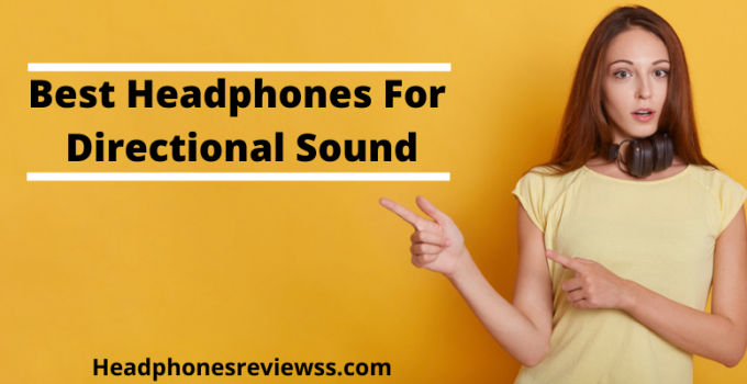 Best Headphones For Directional Sound