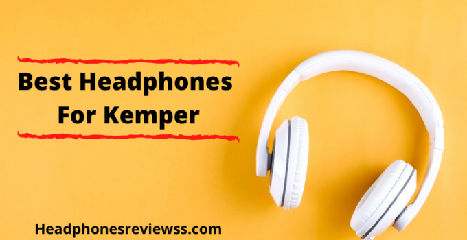 Best Headphones For Kemper