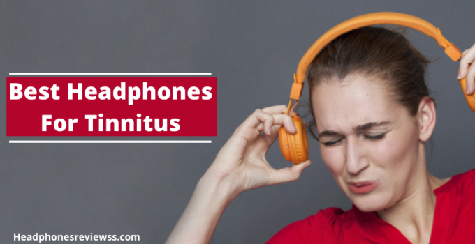 Best Headphones For Tinnitus
