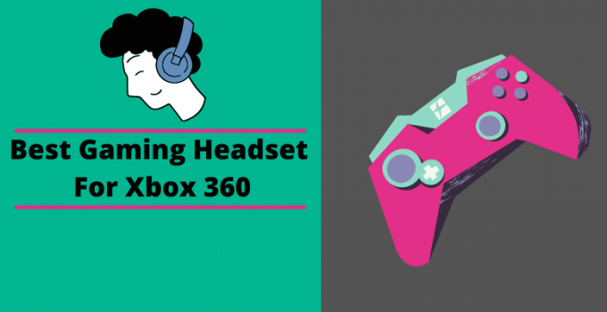 Best Gaming Headset For Xbox 360