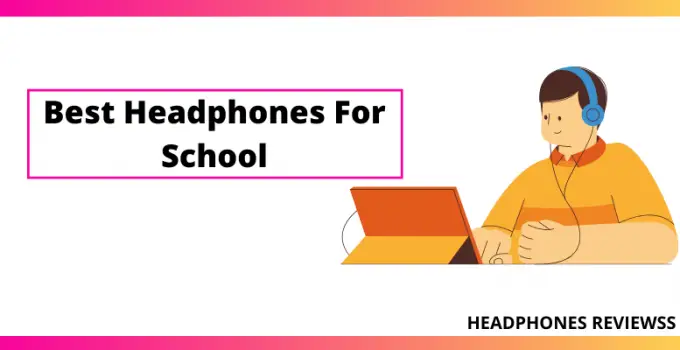 Best Headphones For School