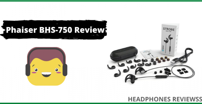 Phaiser BHS-750 Review