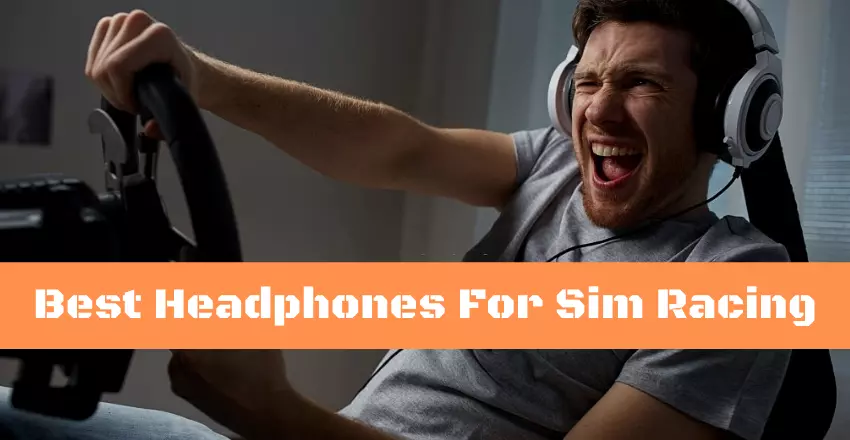 Best Headphones For Sim Racing