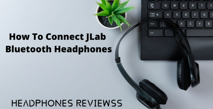 How To Connect JLab Bluetooth Headphones