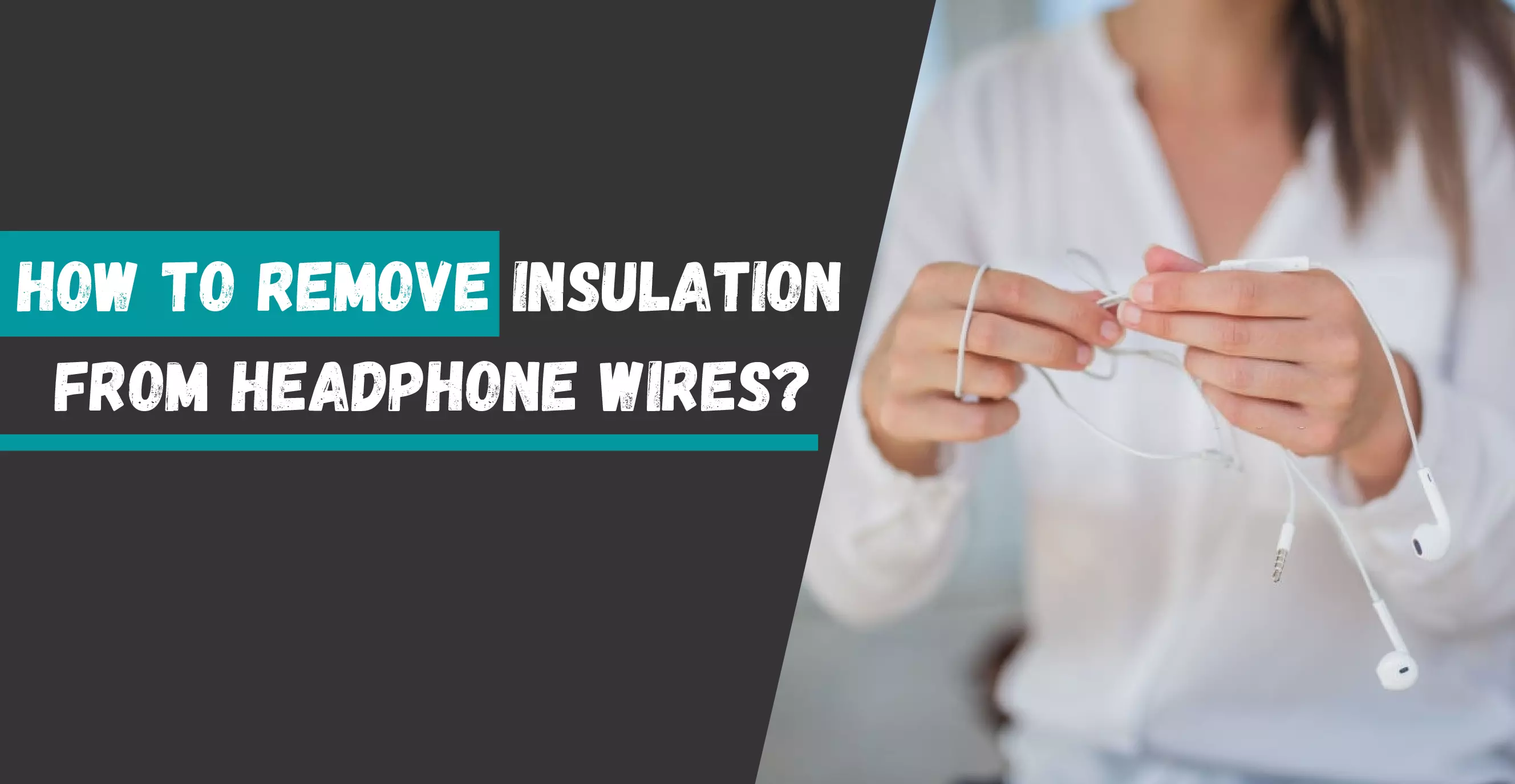 Remove Insulation From Headphone Wire