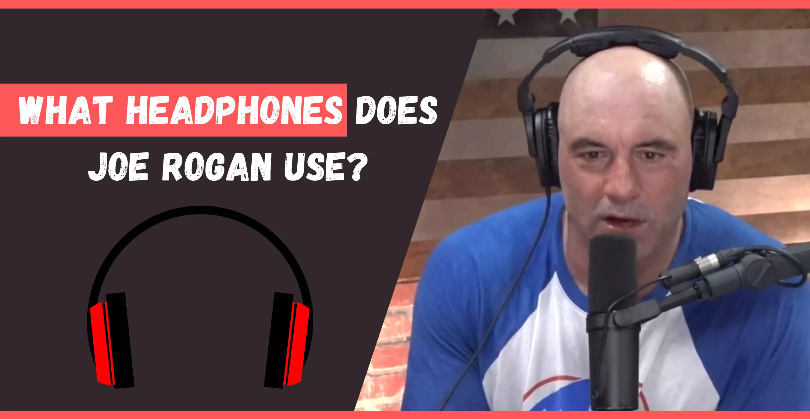 What Headphones Does Joe Rogan Uses