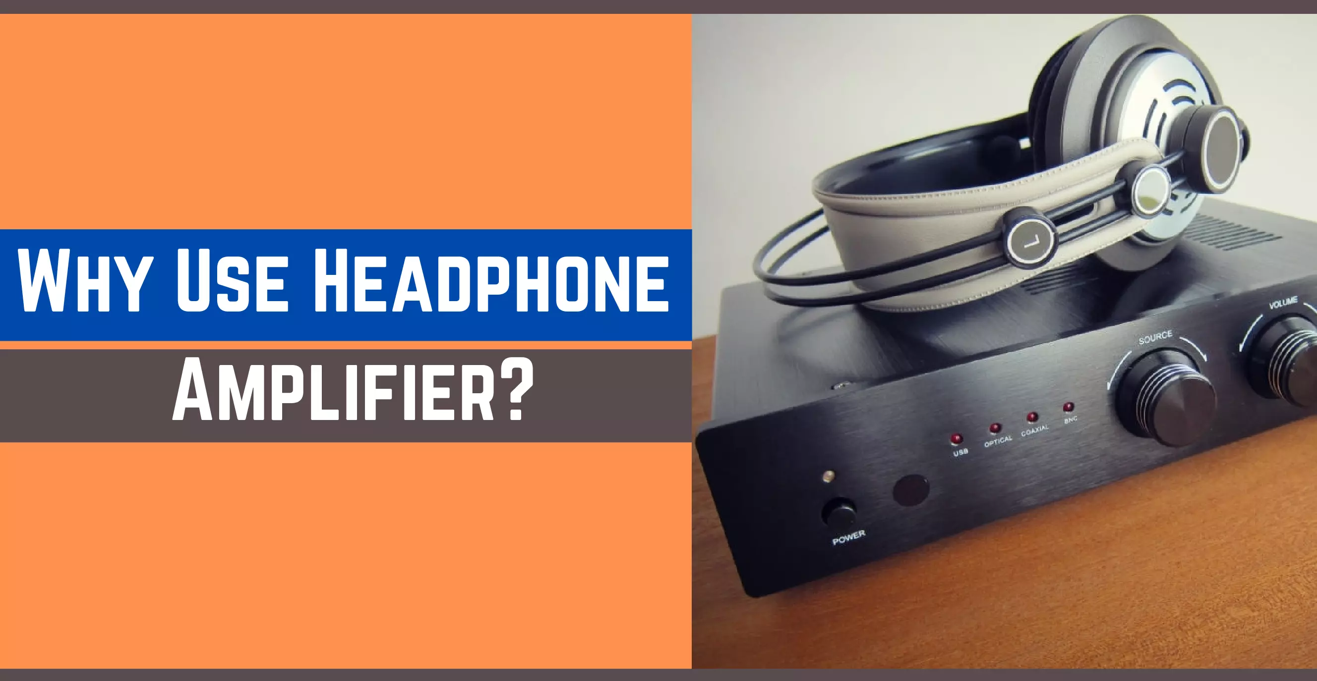 Why Use A Headphone Amplifier