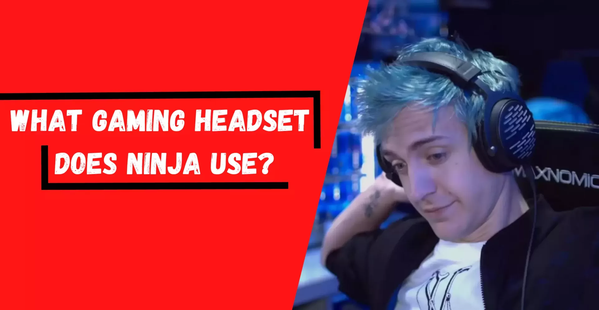 What Gaming Headset Does Ninja Use? 5 Features