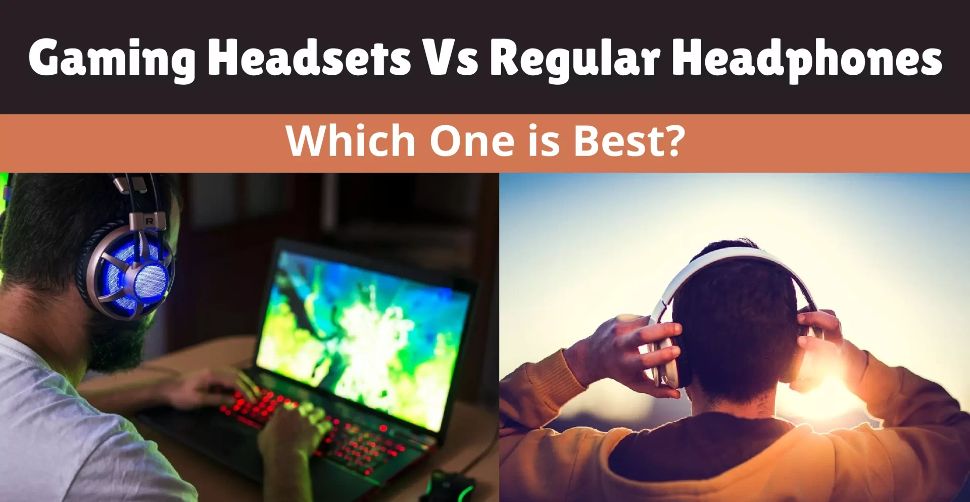 Gaming Headsets Vs Regular Headphones Which is The Best?